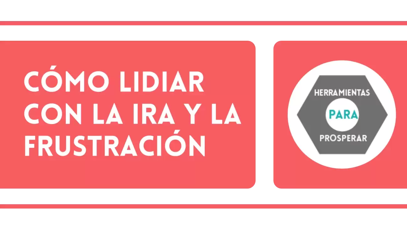 Cómo Lidiar Con La Ira Y La Frustración